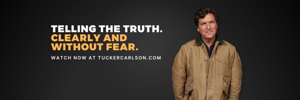Tucker Carlson Network - Subscribe Now